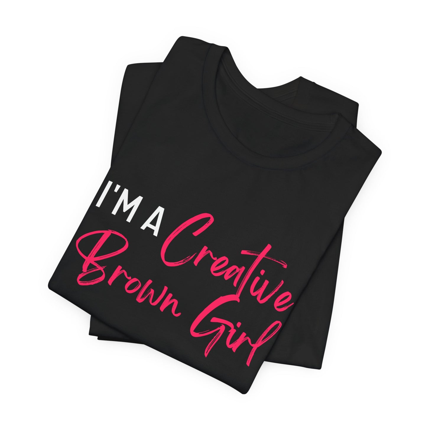 I'M A CREATIVE BROWN GIRL Black Tee