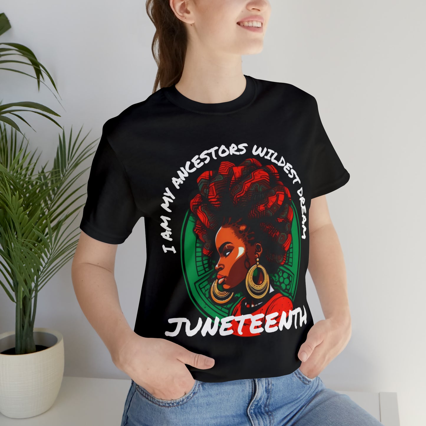 Ancestors Wildest Dreams Juneteenth Unisex Tee