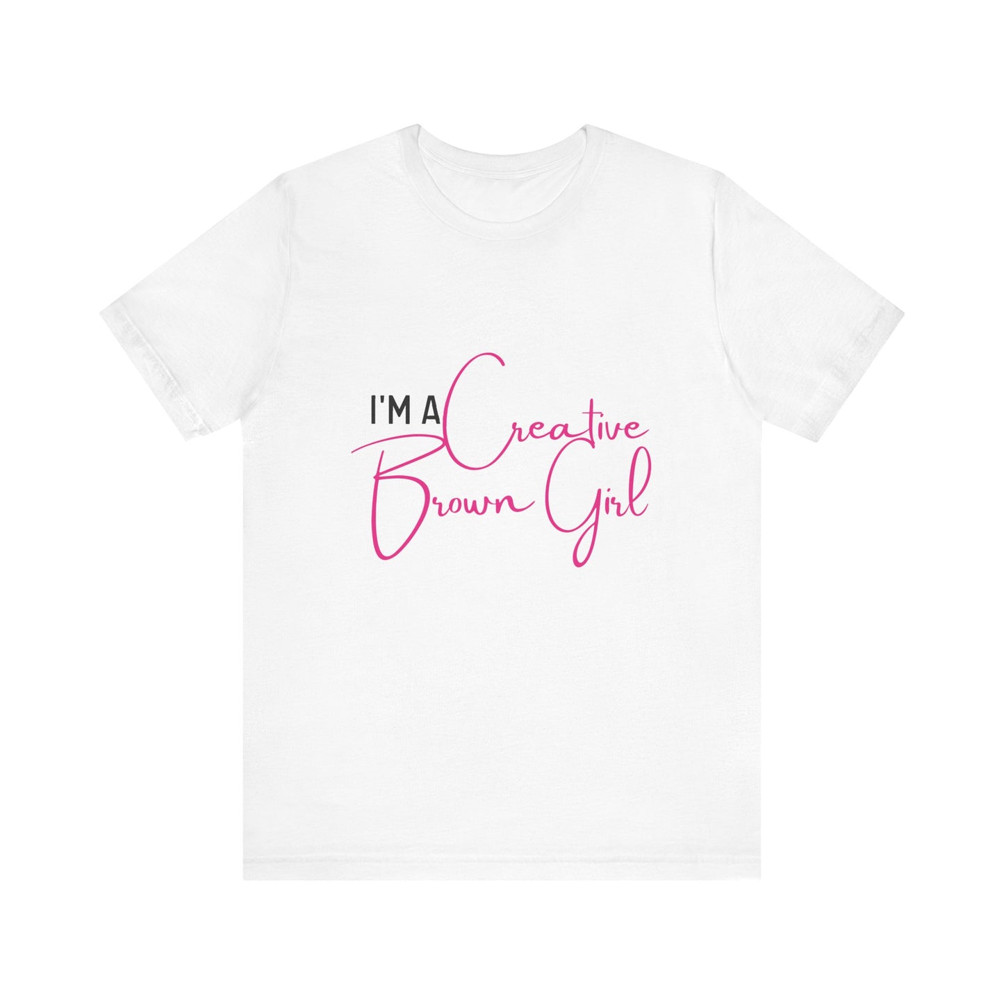 I'M A CREATIVE BROWN GIRL White Tee