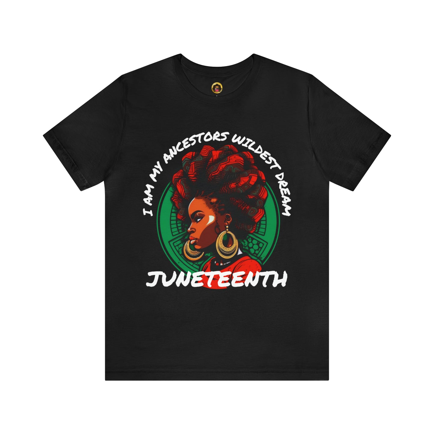 Ancestors Wildest Dreams Juneteenth Unisex Tee