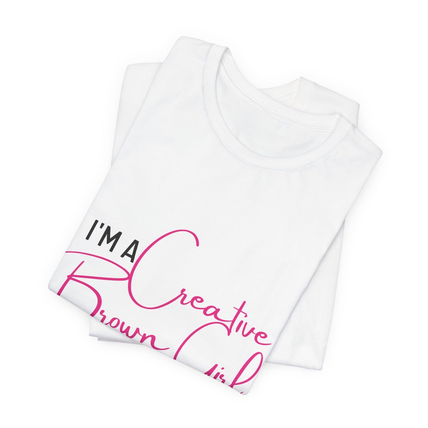 I'M A CREATIVE BROWN GIRL White Tee