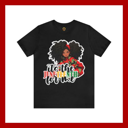 It's the Juneteenth for Me Unisex Tee