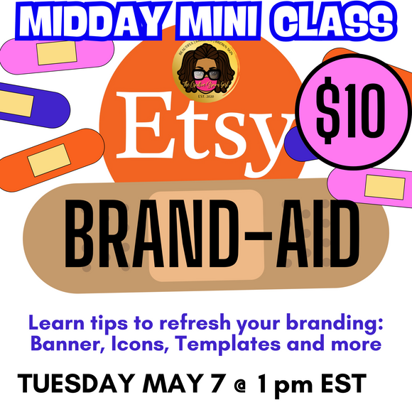 $10 Tuesday MAY 7 Midday Mini Mastermind : Etsy Brand-Aid