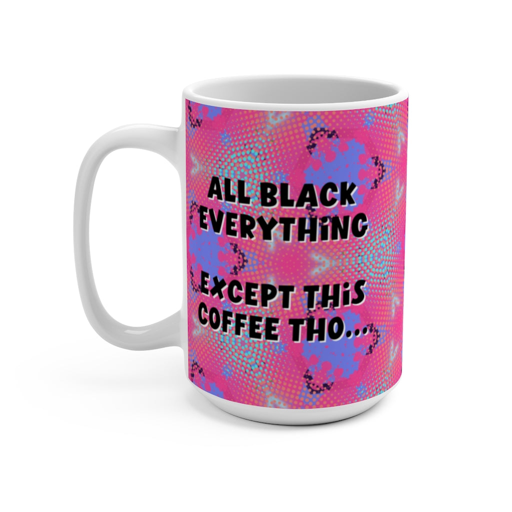 ALL BLACK EVERYTHING MUG