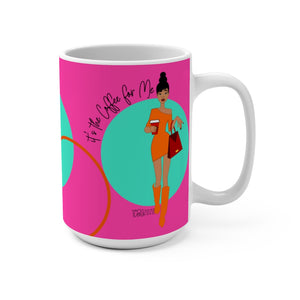 IT'S THE COFFEE FOR ME PINK Mug
