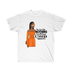 CAN'T TAKE NOTHING FROM ME Unisex Ultra Cotton Tee (ORANGE)