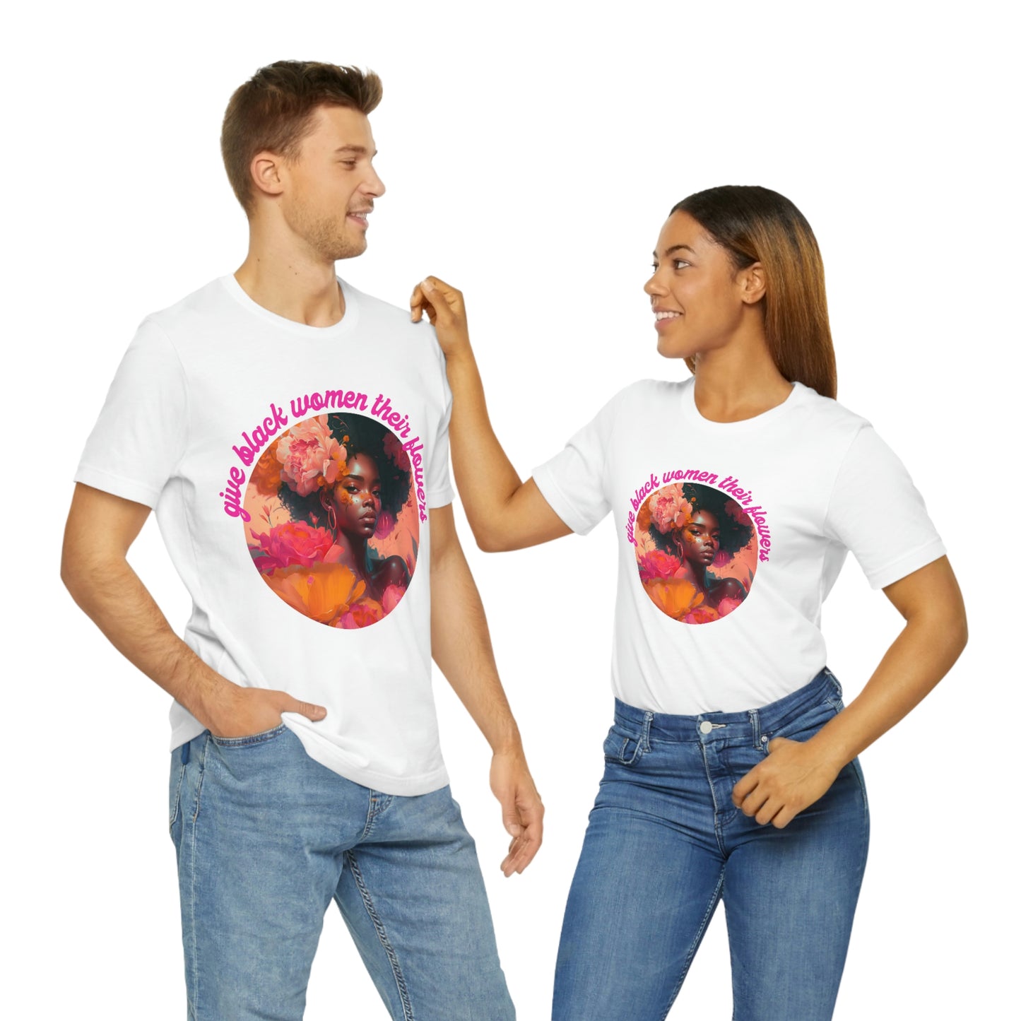 Give Black Women Their Flowers Unisex Tee