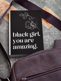 Black Girl You Are... Journal